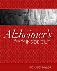 Alzheimer's from the Inside Out, by Richard Taylor.