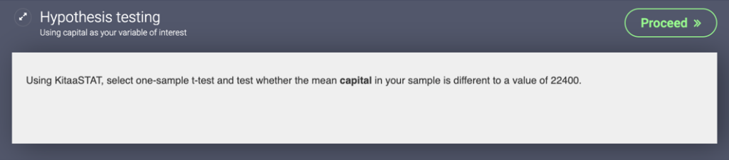 Hypothesis testing scenario instructions: "Using KitaaSTAT, select one -sample t-test and test whether the mean capital in your sample is different to a value of 22400