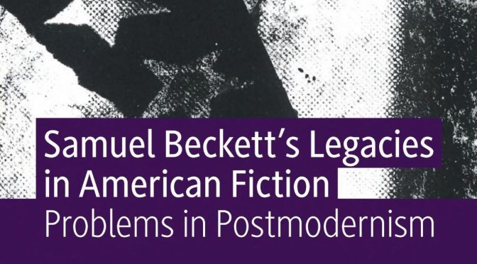 New Book Releases: ‘Samuel Beckett’s Legacies in American Fiction’
