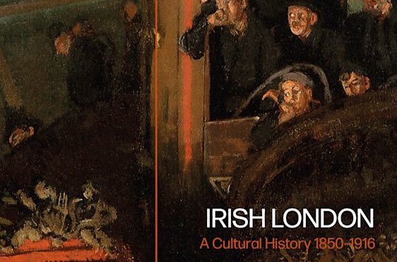 New Book Releases: ‘Irish London: A Cultural History 1850-1916’